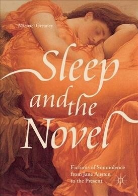 Sleep and the Novel: Fictions of Somnolence from Jane Austen to the Present (Paperback, Softcover Repri)