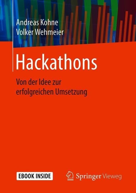 Hackathons: Von Der Idee Zur Erfolgreichen Umsetzung (Paperback, 1. Aufl. 2019)