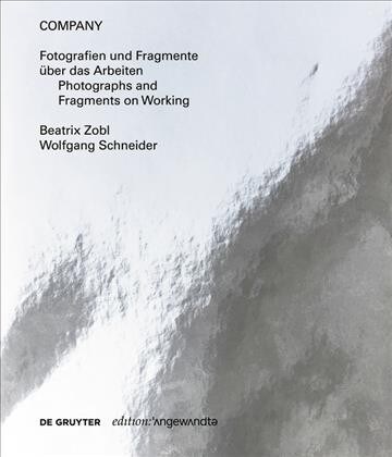 Company. Fotografien Und Fragmente ?er Das Arbeiten Photographs and Fragments on Working (Paperback)