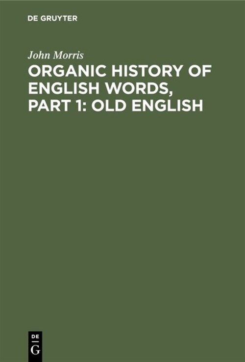 Organic history of English words, Part 1: Old English (Hardcover, Reprint 2019)