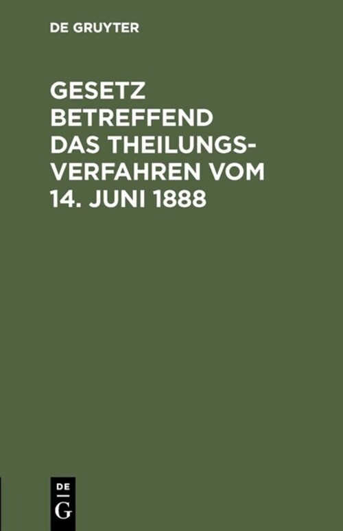 Gesetz Betreffend Das Theilungsverfahren Vom 14. Juni 1888 (Hardcover)