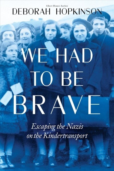 We Had to Be Brave: Escaping the Nazis on the Kindertransport (Scholastic Focus) (Hardcover)