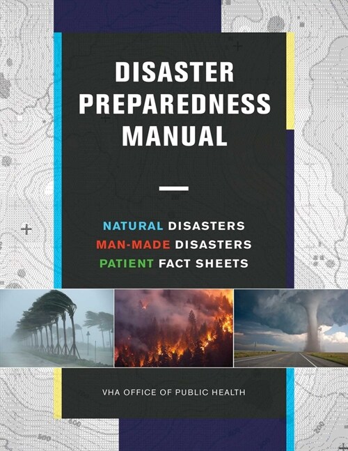 Disaster Preparedness Manual: Essential Tips and Tools to Survive Natural Disasters, Man-Made Disasters, Patient Fact Sheets (Paperback)