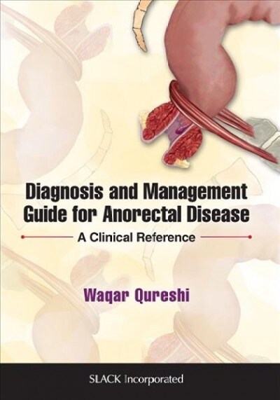 Diagnosis and Management Guide for Anorectal Disease: A Clinical Reference (Paperback)