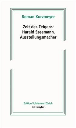 Zeit Des Zeigens - Harald Szeemann, Ausstellungsmacher (Paperback)