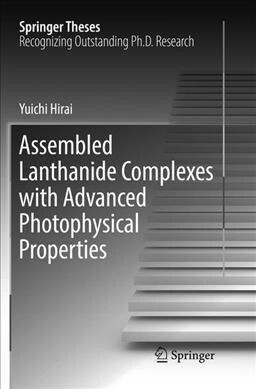 Assembled Lanthanide Complexes with Advanced Photophysical Properties (Paperback, Softcover Repri)