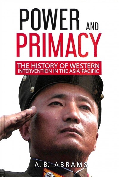 Power and Primacy : A Recent History of Western Intervention in the Asia-Pacific (Hardcover, New ed)