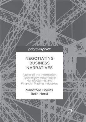 Negotiating Business Narratives: Fables of the Information Technology, Automobile Manufacturing, and Financial Trading Industries (Paperback, Softcover Repri)