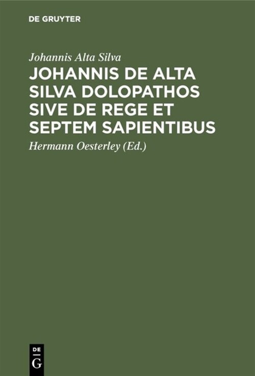 Johannis De Alta Silva Dolopathos Sive De Rege Et Septem Sapientibus (Hardcover)