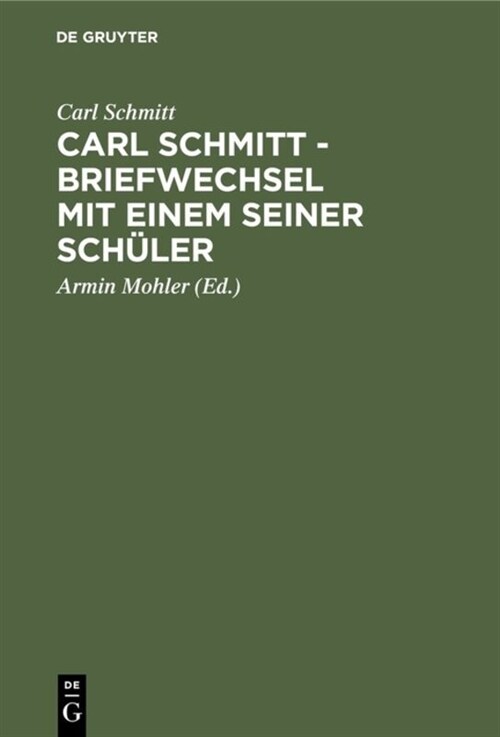 Carl Schmitt - Briefwechsel Mit Einem Seiner Sch?er (Hardcover, Reprint 2019)