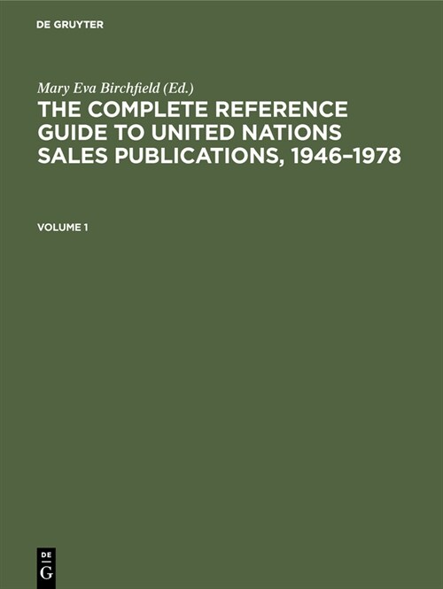 The Complete Reference Guide to United Nations Sales Publications, 1946-1978: Volume I: The Catalogue, Volume II: Indexes (Hardcover, Reprint 2019)
