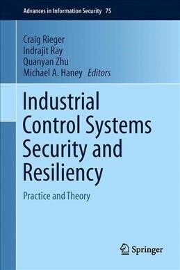 Industrial Control Systems Security and Resiliency: Practice and Theory (Hardcover, 2019)