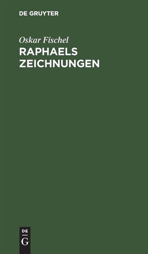 Raphaels Zeichnungen: Versuch Einer Kritik Der Bisher Ver?fentlichten Bl?ter (Hardcover, Reprint 2019)
