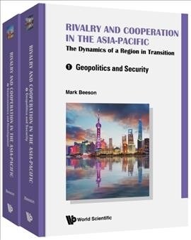 Rivalry and Cooperation in the Asia-Pacific: The Dynamics of a Region in Transition (In 2 Volumes) (Hardcover)