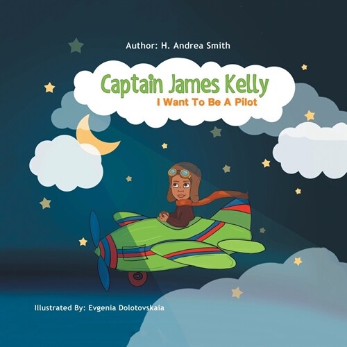 Captain James Kelly: I Want to Be a Pilot (Paperback)