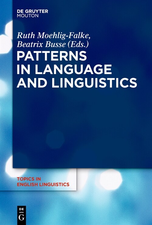 Patterns in Language and Linguistics: New Perspectives on a Ubiquitous Concept (Hardcover)