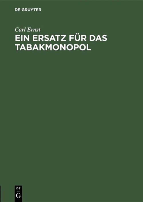 Ein Ersatz F? Das Tabakmonopol: Steuerpolitischer Vorschlag (Hardcover, Reprint 2019)