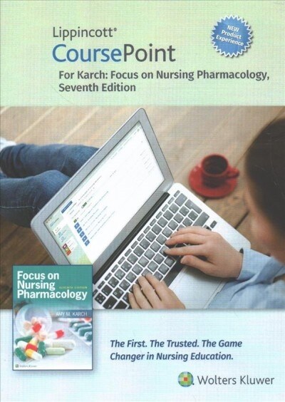 Lippincott Coursepoint Enhanced for Karchs Focus on Nursing Pharmacology (Hardcover, 7, Seventh, 12 Mon)