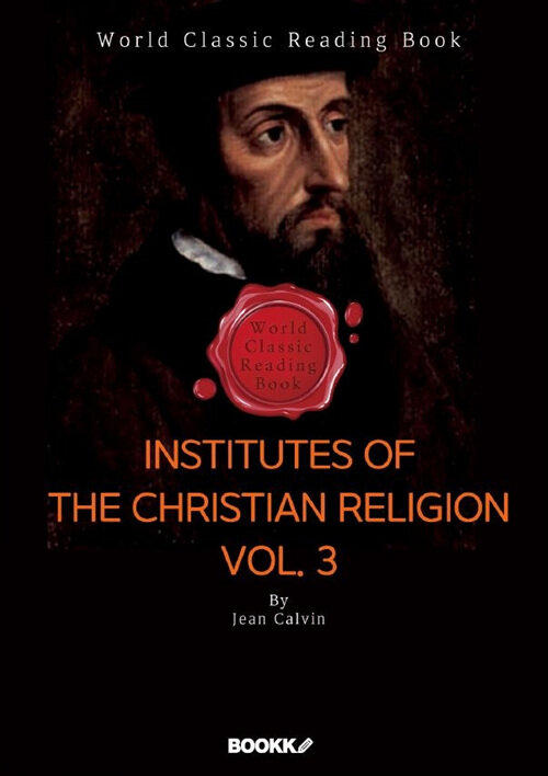 [POD] Institutes of the Christian Religion. Vol. 3 (영문판)