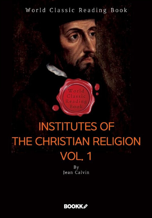 [POD] Institutes of the Christian Religion. Vol. 1 (영문판)