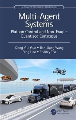 Multi-Agent Systems : Platoon Control and Non-Fragile Quantized Consensus (Hardcover)