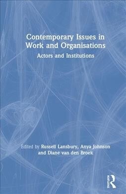 Contemporary Issues in Work and Organisations : Actors and Institutions (Hardcover)