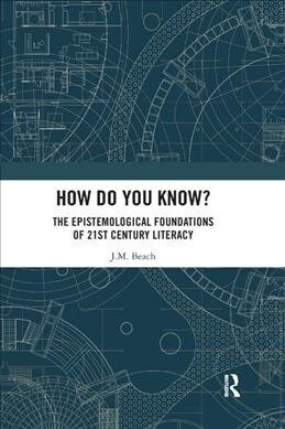 How Do You Know? : The Epistemological Foundations of 21st Century Literacy (Paperback)