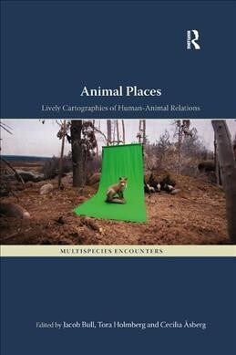 Animal Places : Lively Cartographies of Human-Animal Relations (Paperback)