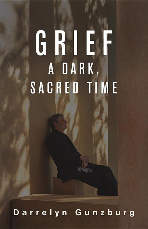 Grief: A Dark, Sacred Time (Paperback)
