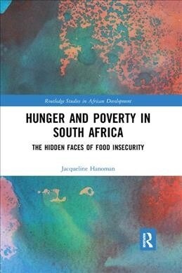 Hunger and Poverty in South Africa : The Hidden Faces of Food Insecurity (Paperback)
