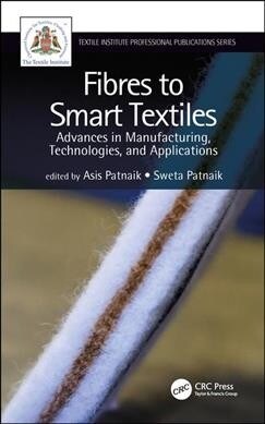 Fibres to Smart Textiles : Advances in Manufacturing, Technologies, and Applications (Paperback)