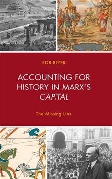 Accounting for History in Marxs Capital: The Missing Link (Hardcover)