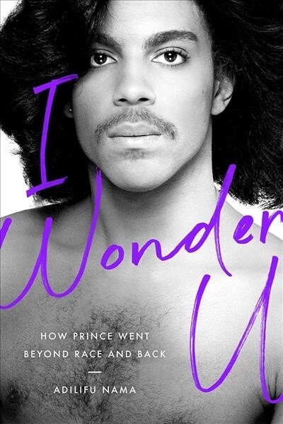 I Wonder U: How Prince Went Beyond Race and Back (Paperback)