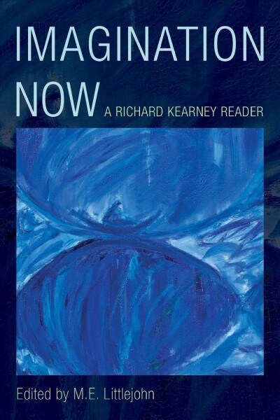 Imagination Now : A Richard Kearney Reader (Paperback)