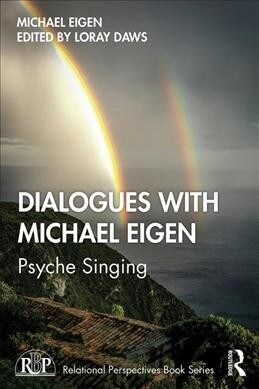 Dialogues with Michael Eigen : Psyche Singing (Paperback)