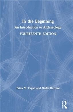 In the Beginning : An Introduction to Archaeology (Hardcover, 14 ed)