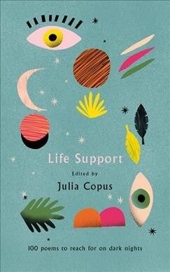Life Support : 100 Poems to Reach for on Dark Nights (Paperback)