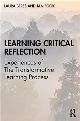 Learning Critical Reflection : Experiences of The Transformative Learning Process (Paperback)