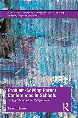 Problem-Solving Parent Conferences in Schools: Ecological-Behavioral Perspectives (Paperback)