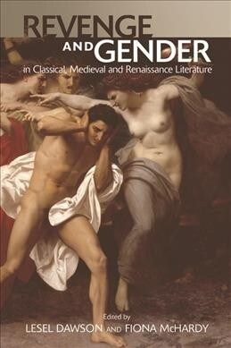 Revenge and Gender in Classical, Medieval and Renaissance Literature (Paperback)