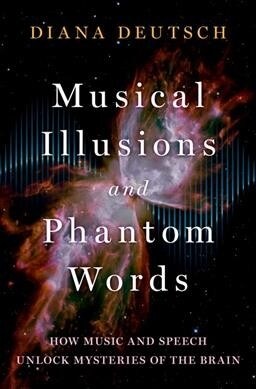 Musical Illusions and Phantom Words: How Music and Speech Unlock Mysteries of the Brain (Hardcover)
