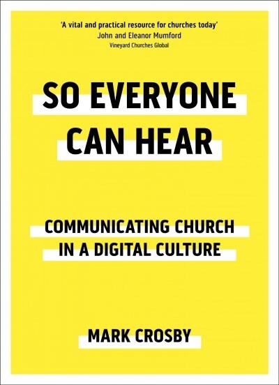 So Everyone Can Hear : Communicating Church In A Digital Culture (Paperback)