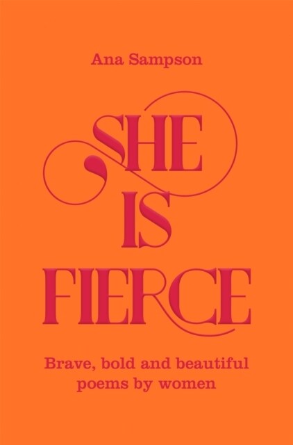 She is Fierce : Brave, Bold  and Beautiful Poems by Women (Paperback)