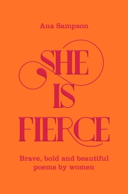 She is Fierce : Brave, Bold and Beautiful Poems by Women (Paperback)