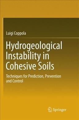 Hydrogeological Instability in Cohesive Soils: Techniques for Prediction, Prevention and Control (Paperback, Softcover Repri)