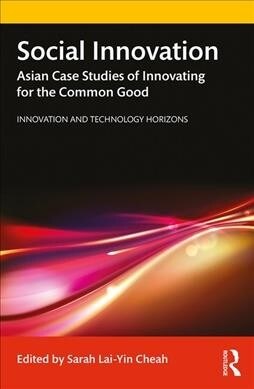 Social Innovation : Asian Case Studies of Innovating for the Common Good (Paperback)