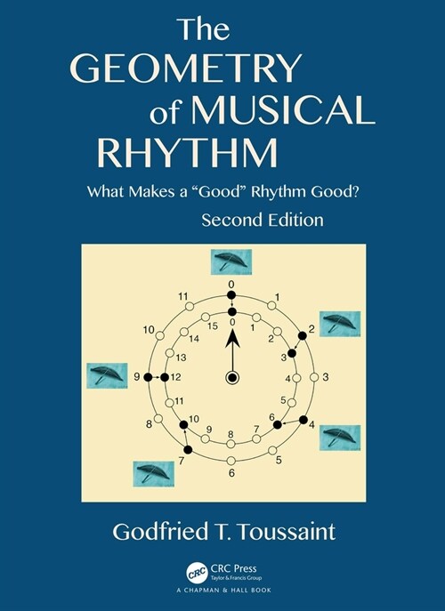 The Geometry of Musical Rhythm: What Makes a Good Rhythm Good?, Second Edition (Hardcover, 2)