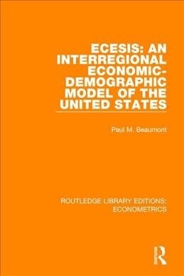 Ecesis: An Interregional Economic-Demographic Model of the United States (Paperback)