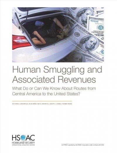 Human Smuggling and Associated Revenues: What Do or Can We Know About Routes from Central America to the United States? (Paperback)