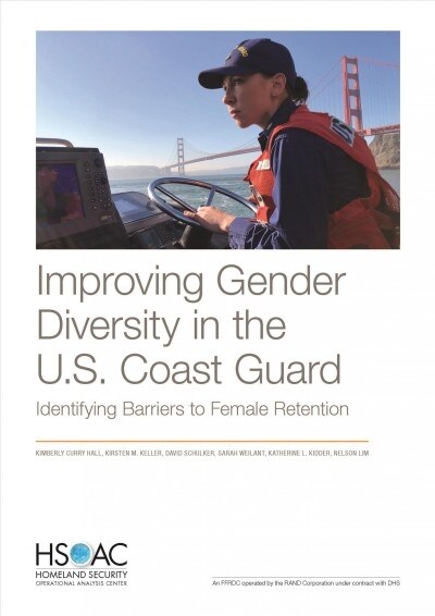 Improving Gender Diversity in the U.S. Coast Guard: Identifying Barriers to Female Retention (Paperback)